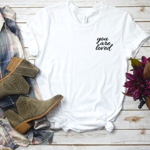 You Are Loved T Shirt, Motivational Shirt, Unisex